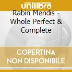 Rabin Mendis - Whole Perfect & Complete cd