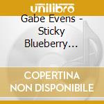 Gabe Evens - Sticky Blueberry Fingers cd