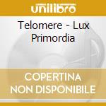 Telomere - Lux Primordia cd