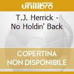 T.J. Herrick - No Holdin' Back cd