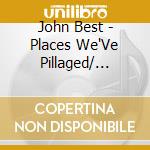 John Best - Places We'Ve Pillaged/ Black Whydah 2 cd
