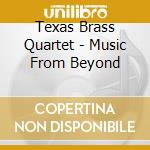 Texas Brass Quartet - Music From Beyond