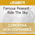 Famous Peasant - Ride The Sky cd