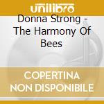 Donna Strong - The Harmony Of Bees cd musicale di Donna Strong