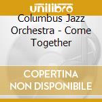 Columbus Jazz Orchestra - Come Together cd