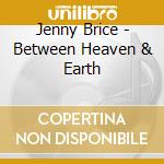 Jenny Brice - Between Heaven & Earth cd