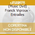 (Music Dvd) Franck Vigroux - Entrailles cd