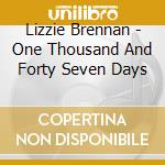 Lizzie Brennan - One Thousand And Forty Seven Days cd