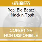 Real Big Beatz - Mackin Tosh cd musicale di Real Big Beatz