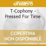 T-Cophony - Pressed For Time cd