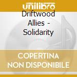 Driftwood Allies - Solidarity cd musicale di Driftwood Allies