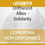 Driftwood Allies - Solidarity cd