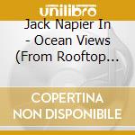 Jack Napier In - Ocean Views (From Rooftop Blunt'S) cd