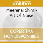 Meerenai Shim - Art Of Noise