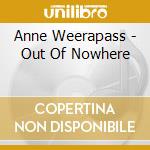 Anne Weerapass - Out Of Nowhere cd