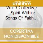 Vox 3 Collective - Spirit Within: Songs Of Faith & Contemplation cd