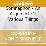 Somnaphon - An Alignment Of Various Things cd