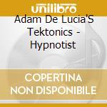 Adam De Lucia'S Tektonics - Hypnotist cd