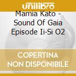 Mamia Kato - Sound Of Gaia Episode Ii-Si O2 cd