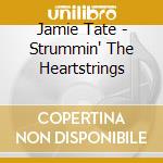 Jamie Tate - Strummin' The Heartstrings cd