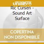 Ric Cursen - Sound Art Surface cd
