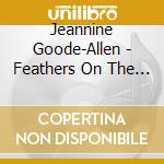 Jeannine Goode-Allen - Feathers On The Breath Of God cd musicale di Jeannine Goode