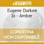 Eugene Durkee Iii - Amber cd