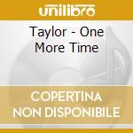 Taylor - One More Time cd