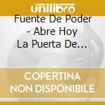 Fuente De Poder - Abre Hoy La Puerta De Tu Corazon cd