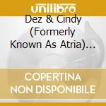 Dez & Cindy (Formerly Known As Atria) - Celebrate cd
