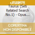 Taurus (Seti Related Search No.1) - Opus Iii: Research cd