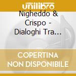 Nigheddo & Crispo - Dialoghi Tra Suoni E Parole (Talks Between Sounds And Words) cd
