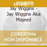 Jay Wiggins - Jay Wiggins Aka Majeed cd