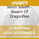 Jason Julseth - Swarm Of Dragonflies cd
