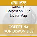Janschie Borjesson - Pa Livets Vag cd