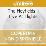 The Heyfields - Live At Flights cd