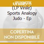 (LP Vinile) Sports Analogy Judo - Ep