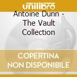 Antoine Dunn - The Vault Collection