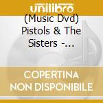 (Music Dvd) Pistols & The Sisters - Pistols & The Sisters cd
