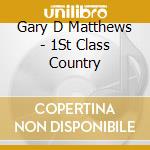 Gary D Matthews - 1St Class Country cd