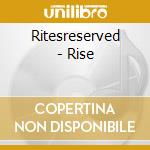 Ritesreserved - Rise cd