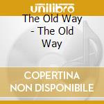 The Old Way - The Old Way cd