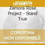 Zamora Rose Project - Stand True cd