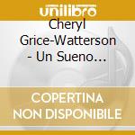 Cheryl Grice-Watterson - Un Sueno En La Floresta-A Dream In The Forest cd musicale di Cheryl Grice