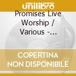 Promises Live Worship / Various - Promises Live Worship / Various cd