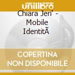 Chiara Jeri' - Mobile IdentitÃ 