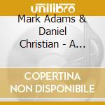 Mark Adams & Daniel Christian - A Moment Vanishing cd