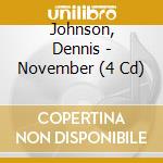 Johnson, Dennis - November (4 Cd) cd musicale di Johnson, Dennis