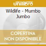 Wildlife - Mumbo Jumbo cd musicale di Wildlife
