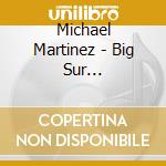 Michael Martinez - Big Sur Reminiscence cd